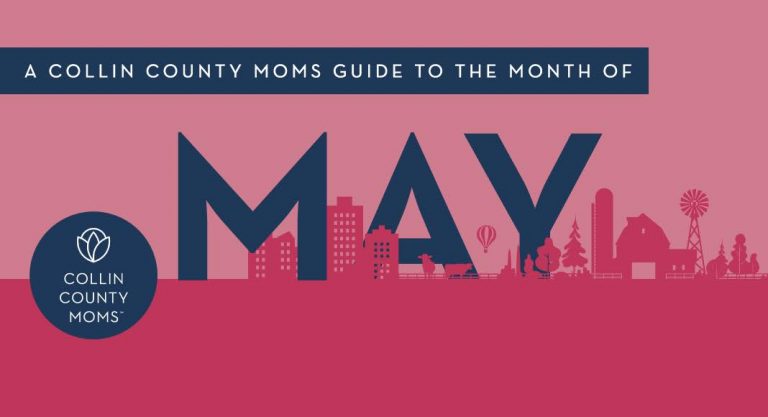 A Collin County Mom’s Guide to the Month of May