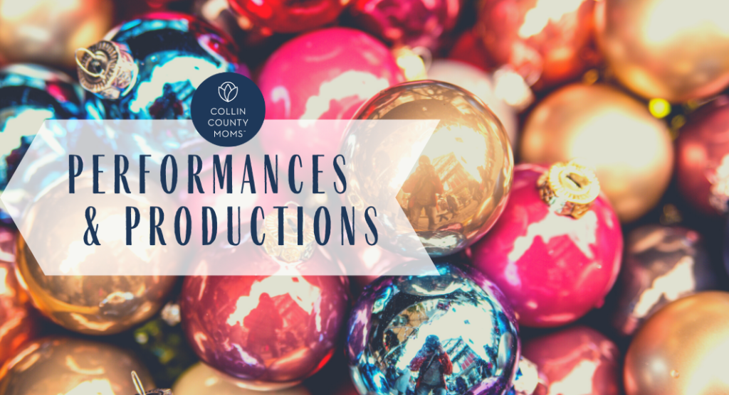 Attend holiday performances and productions in Collin County.