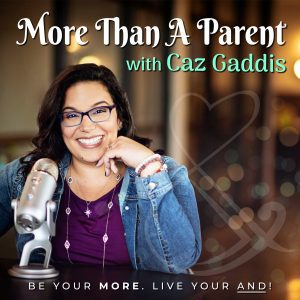 More Than A Parent Podcast