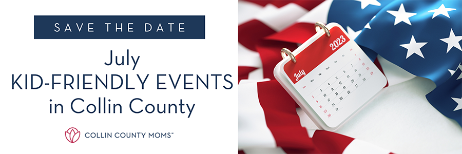 Save the Date :: July Kid-Friendly Events in Collin County