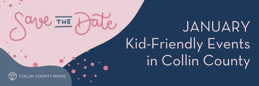 Save the Date :: January Kid-Friendly Events in Collin County